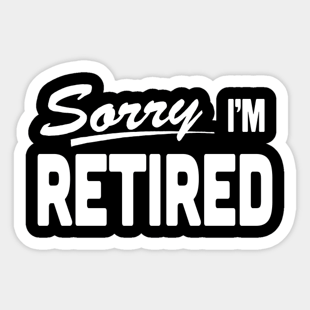 Sorry I'm Retired Retirement (sorry we're closed) Sticker by xenotransplant